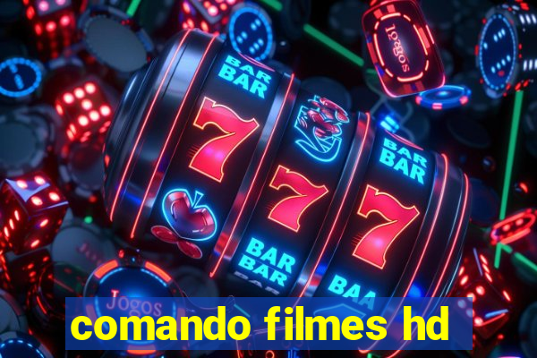 comando filmes hd